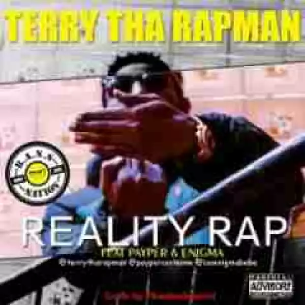 Terry Tha Rapman - Reality Rap Ft. Payper & Enigma